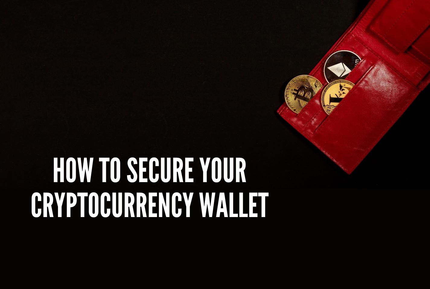 How to Secure Your Cryptocurrency Wallet